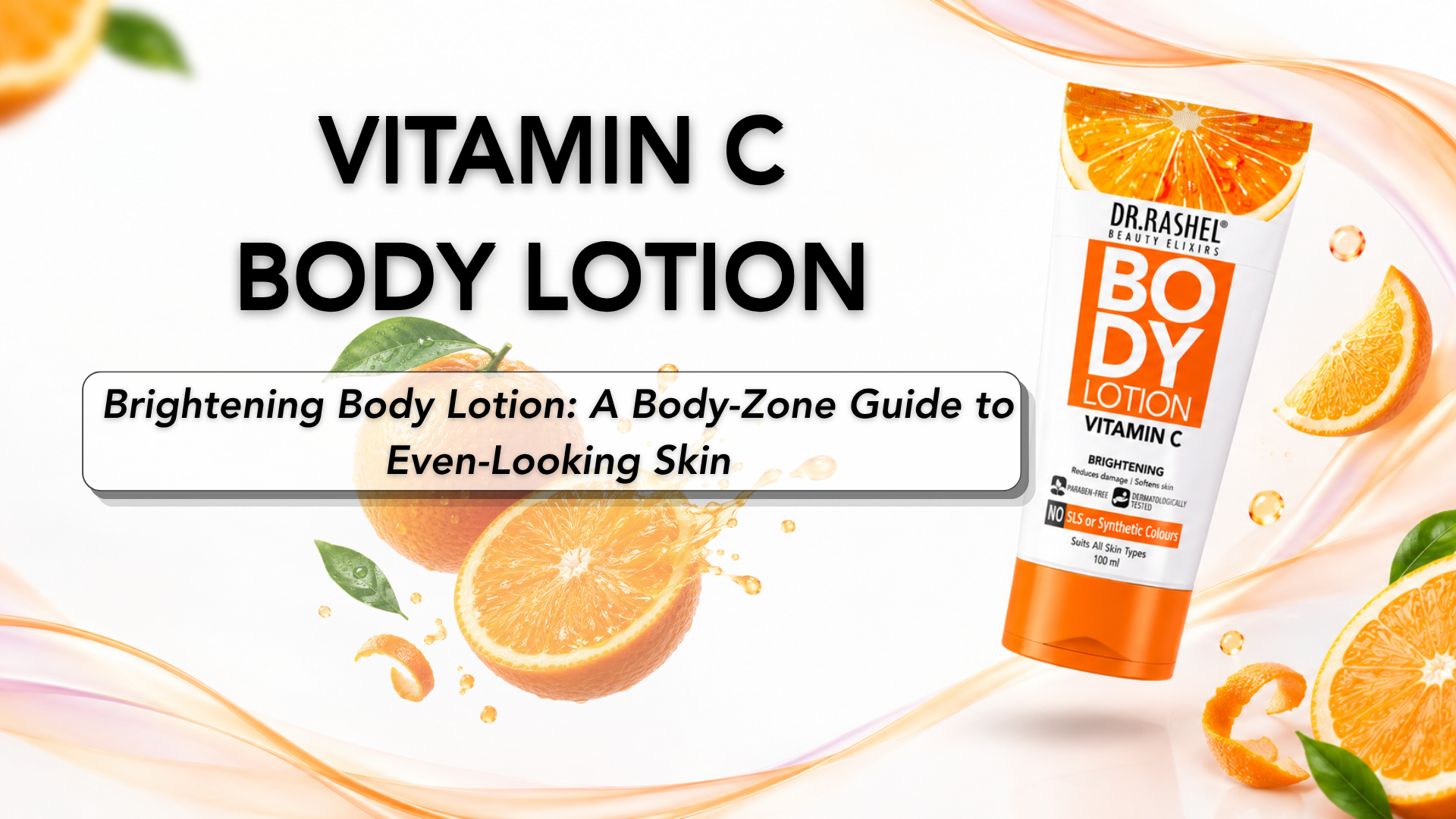 Vitamin C Body Lotion: A Body-Zone Guide to Brighter Skin