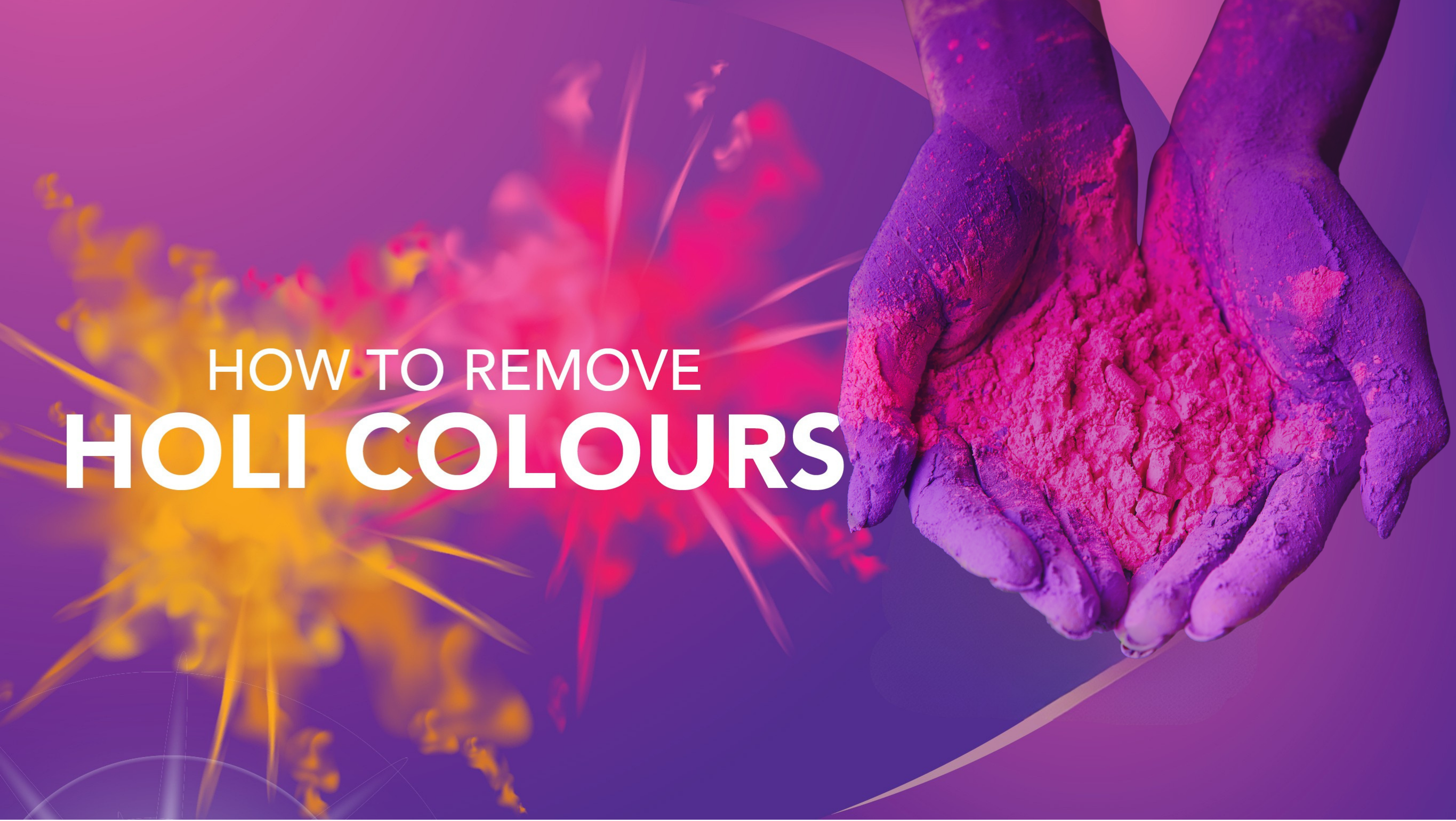 How to Remove Holi Colours