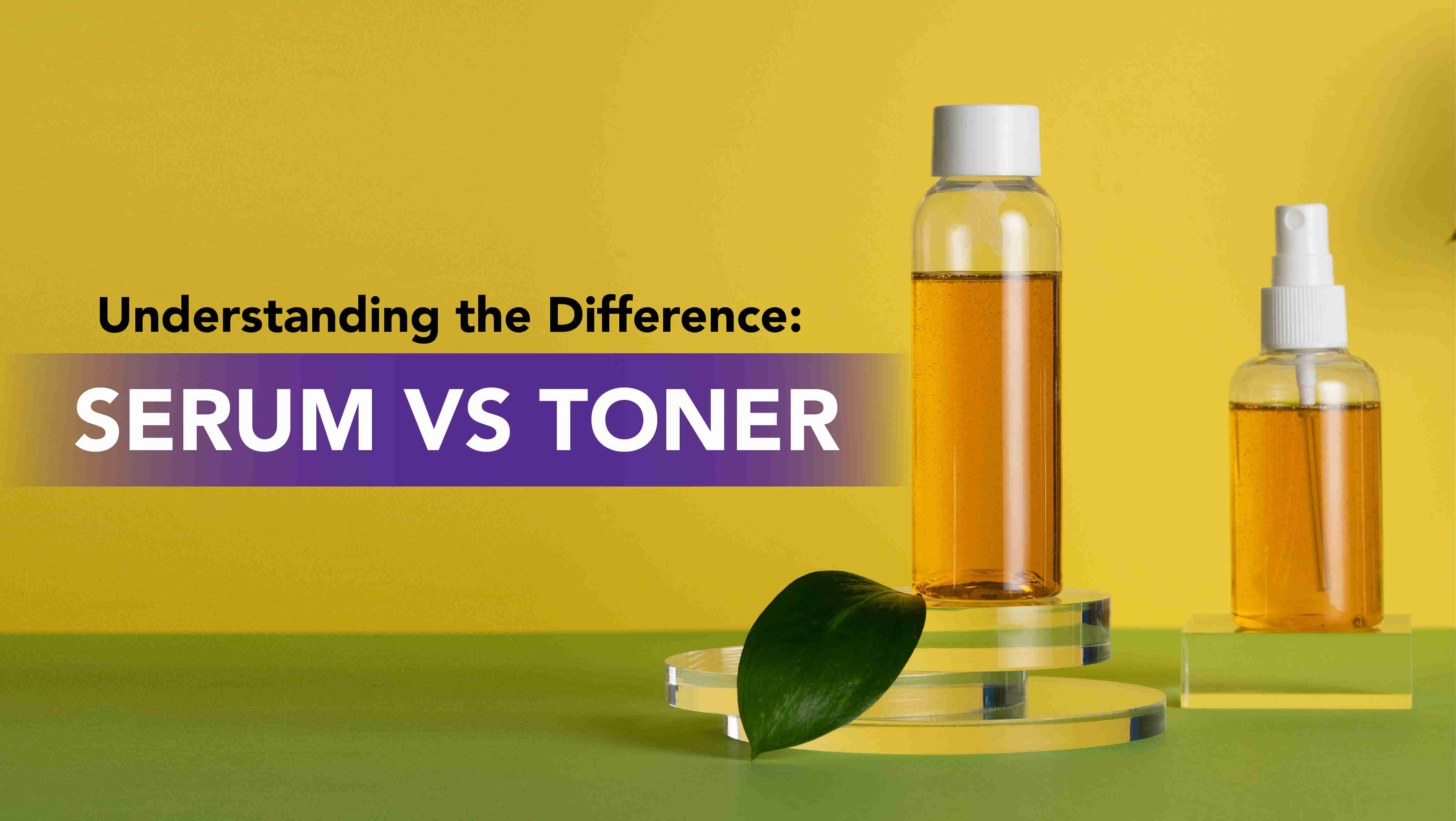 Understanding the Difference: Serum vs Toner