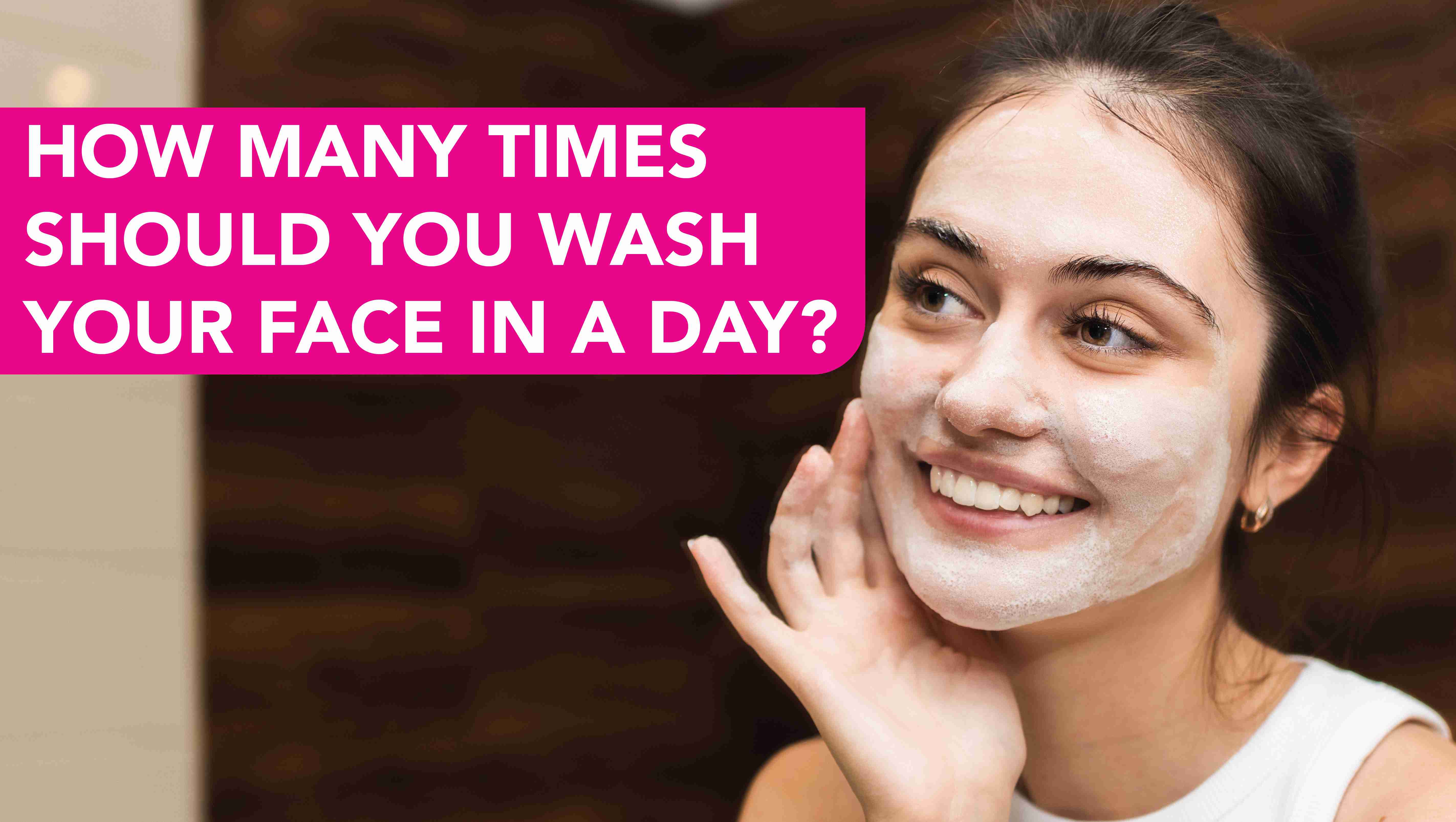 How Many Times Should You Wash Your Face in a Day?