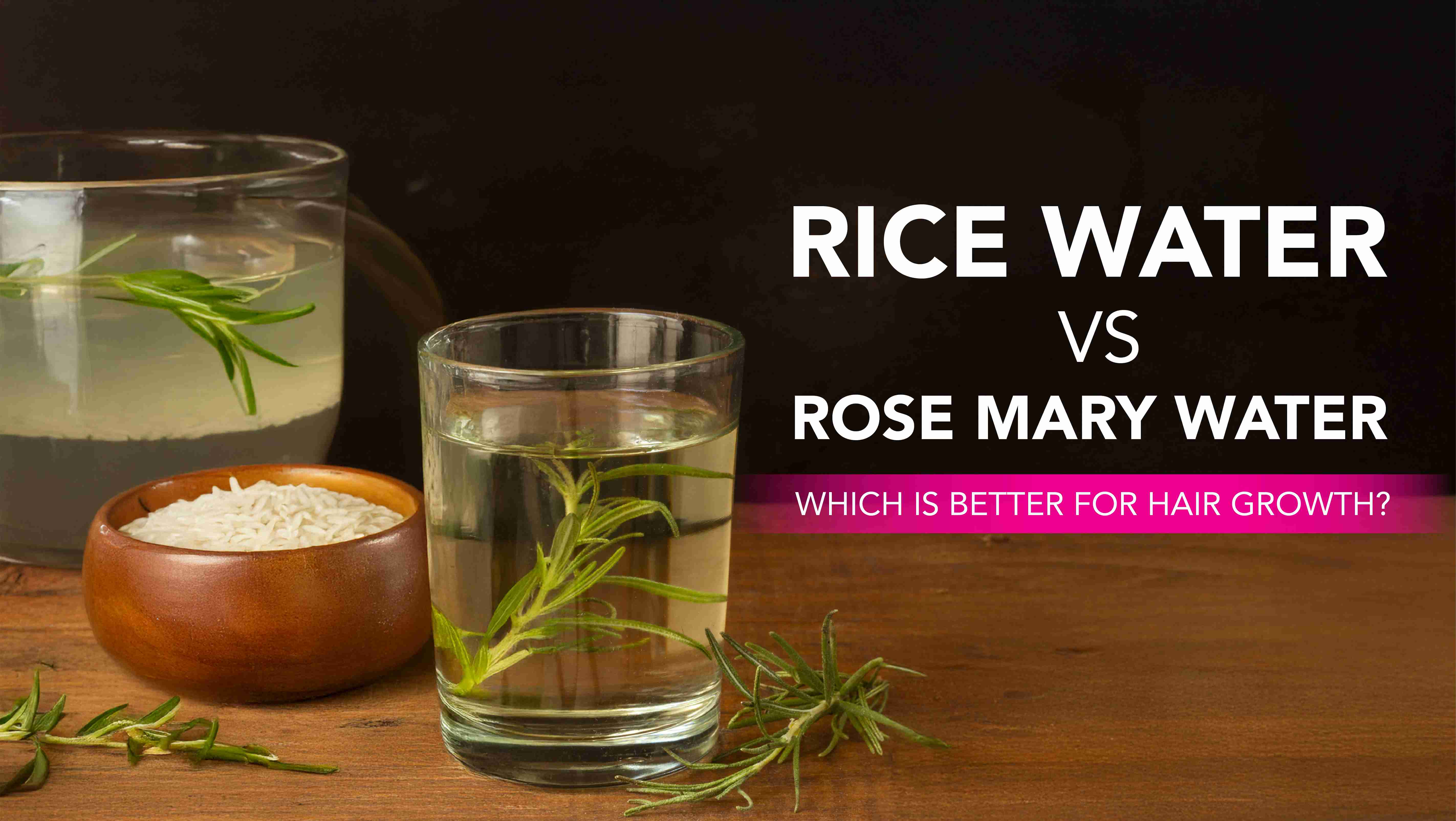 Rice Water vs Rosemary Water: Which Is Better for Hair Growth?